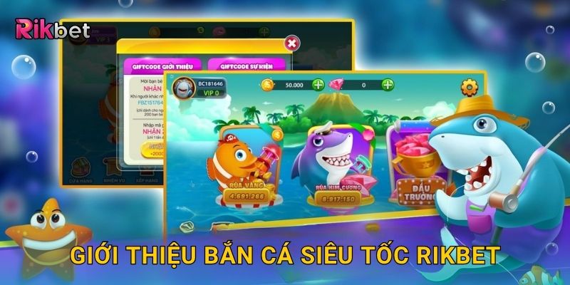 Bắn cá siêu tốc – Thử thách tốc độ cực đại tại Rikbet 2 Giới thiệu bắn cá siêu tốc Rikbet