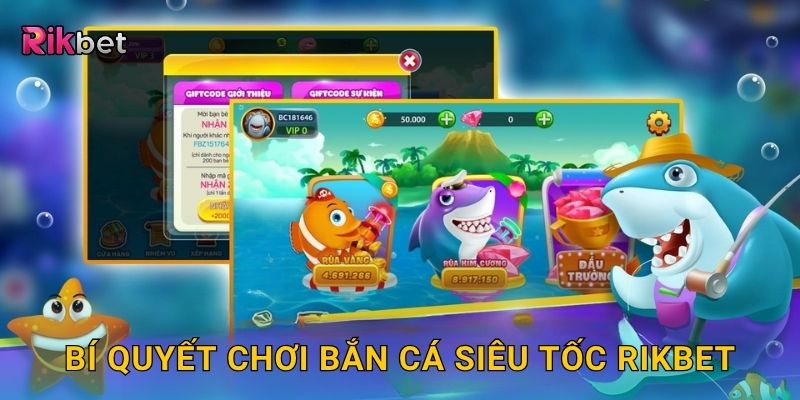Bắn cá siêu tốc – Thử thách tốc độ cực đại tại Rikbet 3 Bí quyết chơi bắn cá siêu tốc Rikbet