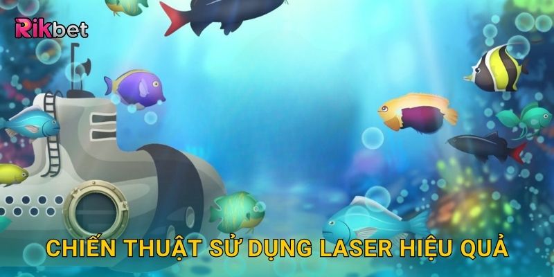 Bắn cá laser – Hạ mục tiêu chính xác bằng tia năng lượng tại Rikbet 3 Chiến thuật sử dụng laser hiệu quả