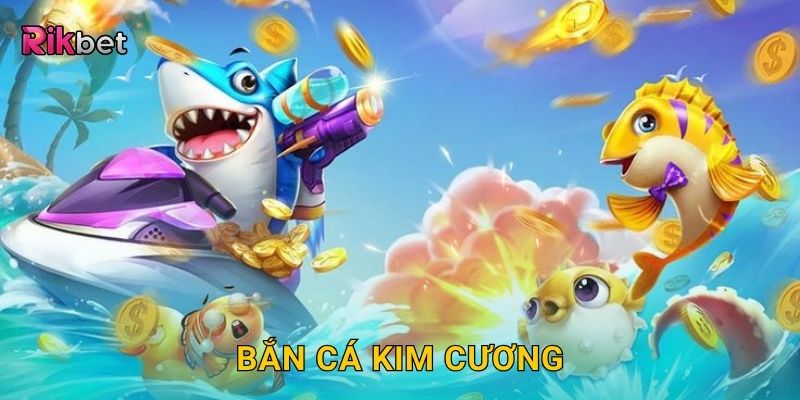 Bắn cá kim cương – Săn báu vật lấp lánh dưới đáy biển Rikbet