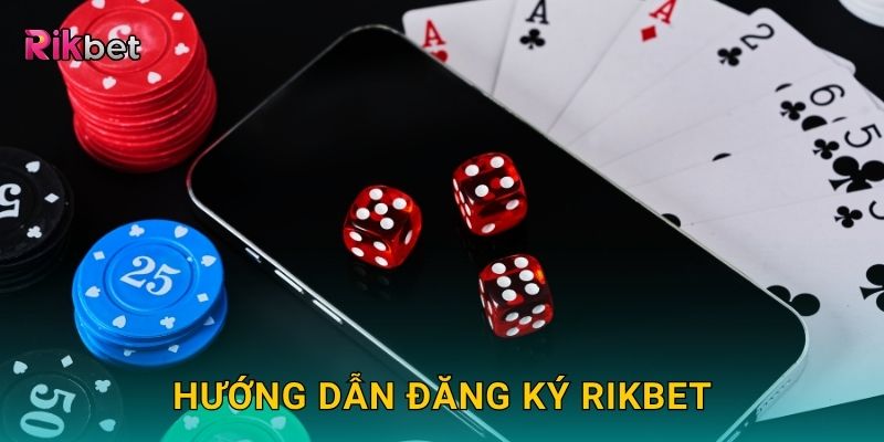 Đăng ký dễ dàng – Bước khởi đầu nhận thưởng hấp dẫn tại Rikbet 2 Hướng dẫn đăng ký Rikbet