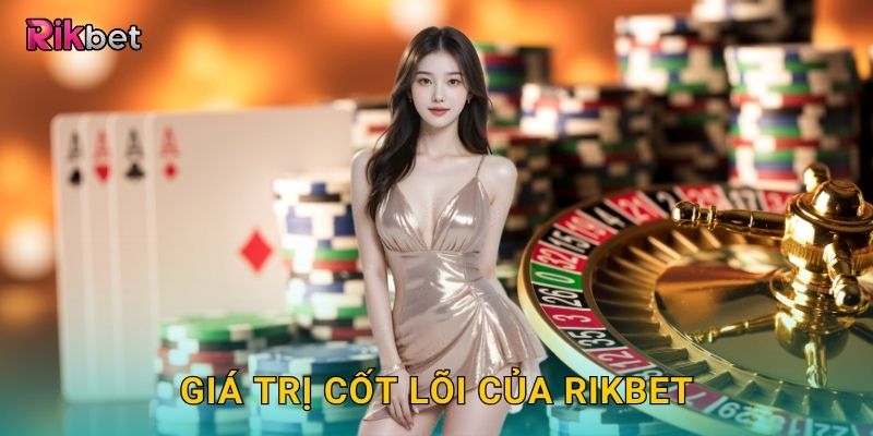 Giới thiệu thương hiệu – Tầm nhìn và giá trị bền vững tại Rikbet 2 Giá trị cốt lõi của Rikbet