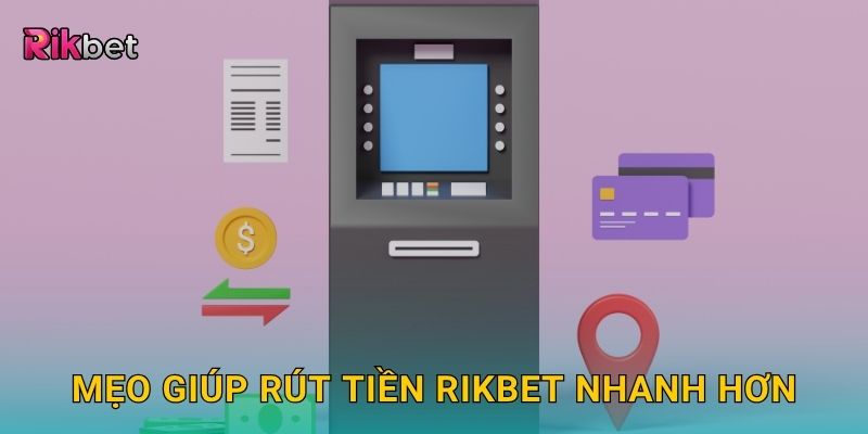 Rút tiền linh hoạt – Nhận thưởng nhanh chóng tại Rikbet 3 Mẹo giúp rút tiền Rikbet nhanh hơn