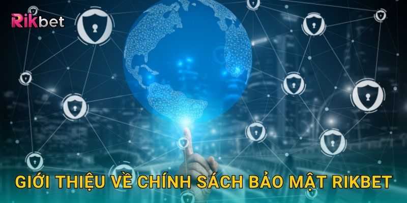 Giới thiệu về chính sách bảo mật Rikbet