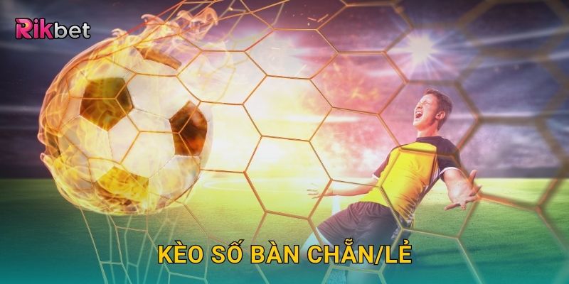 Kèo số bàn chẵn/lẻ – Phong cách cược dễ hiểu, dễ thắng tại Rikbet 19 Kèo số bàn chẵn/lẻ – Phong cách cược dễ hiểu, dễ thắng tại Rikbet