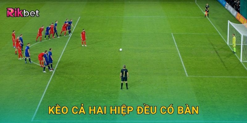 Kèo cả hai hiệp đều có bàn – Dự đoán thế trận cởi mở tại Rikbet 16 Kèo cả hai hiệp đều có bàn – Dự đoán thế trận cởi mở tại Rikbet