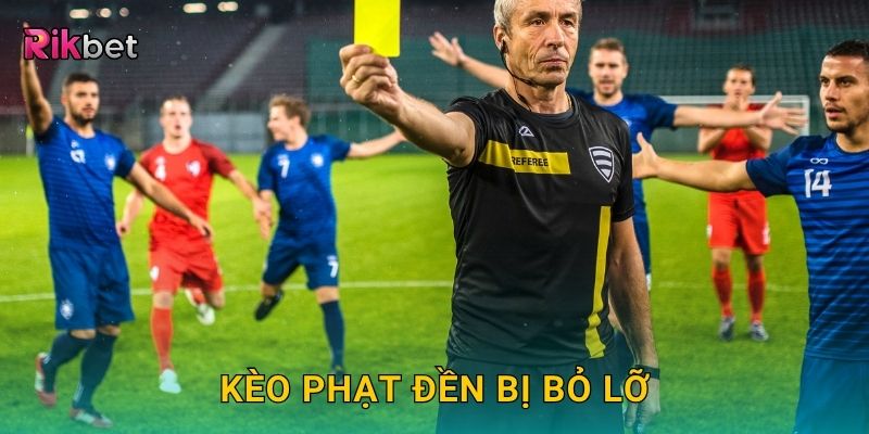 Kèo phạt đền bị bỏ lỡ – Thử thách tỷ lệ thấp nhưng giá trị cao tại Rikbet 10 Kèo phạt đền bị bỏ lỡ – Thử thách tỷ lệ thấp nhưng giá trị cao tại Rikbet