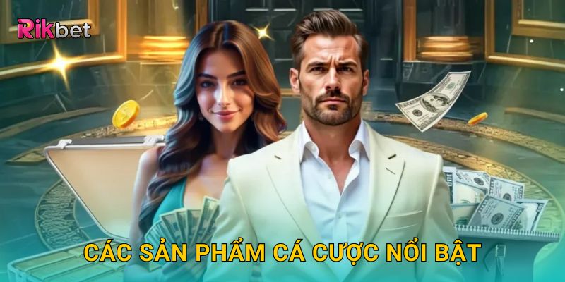 Trang chủ 8 Các sản phẩm cá cược nổi bật