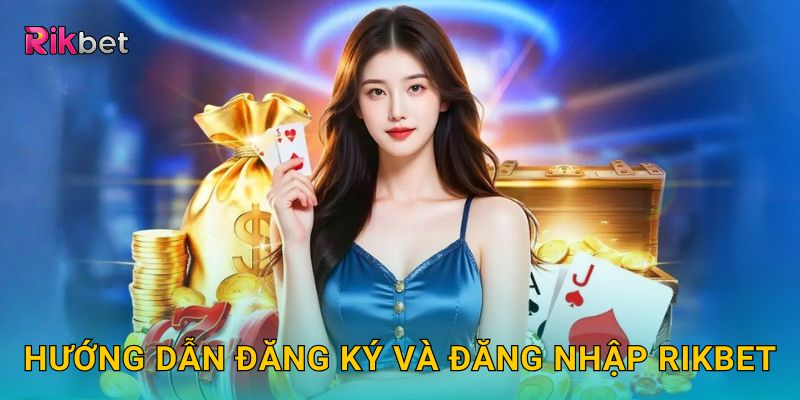 Trang chủ 7 Hướng dẫn đăng ký và đăng nhập Rikbet